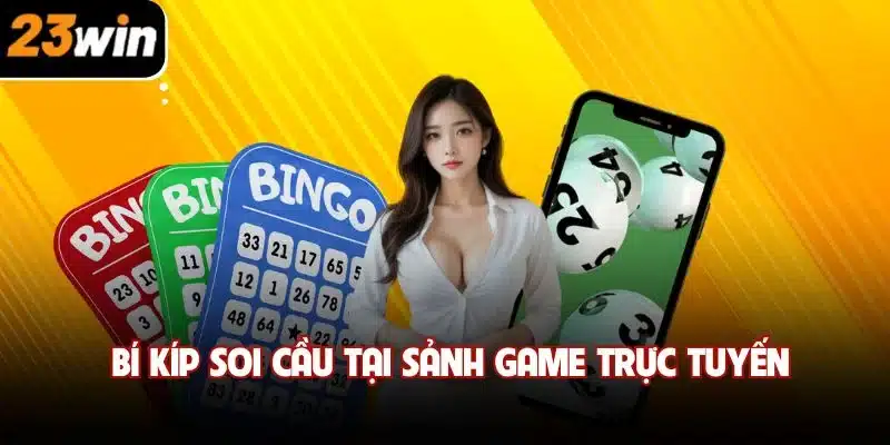 Bí kíp soi cầu tại sảnh game trực tuyến
