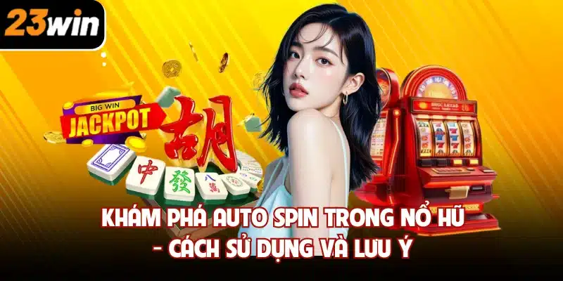 Auto spin trong nổ hũ
