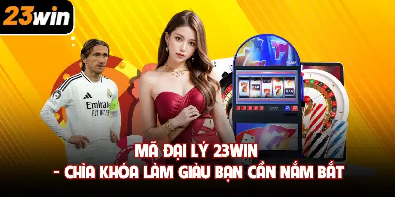 Mã đại lý 23win
