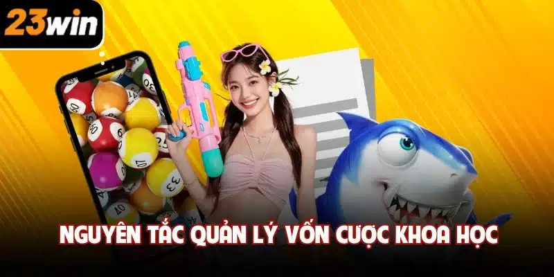 Nguyên tắc quản lý vốn cược khoa học