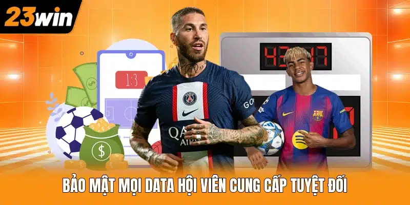 Bảo mật mọi data hội viên cung cấp tuyệt đối