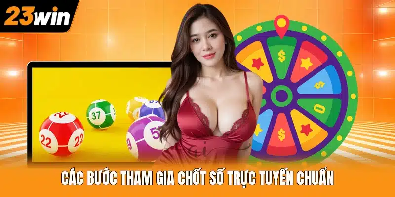 Các bước tham gia chốt số trực tuyến chuẩn