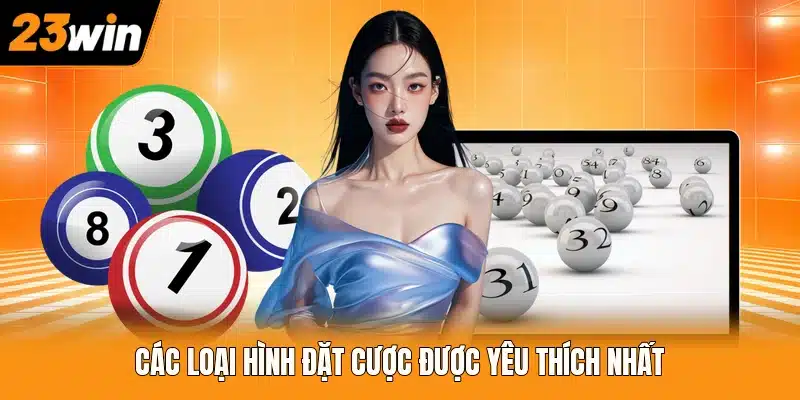 Các loại hình đặt cược được yêu thích nhất