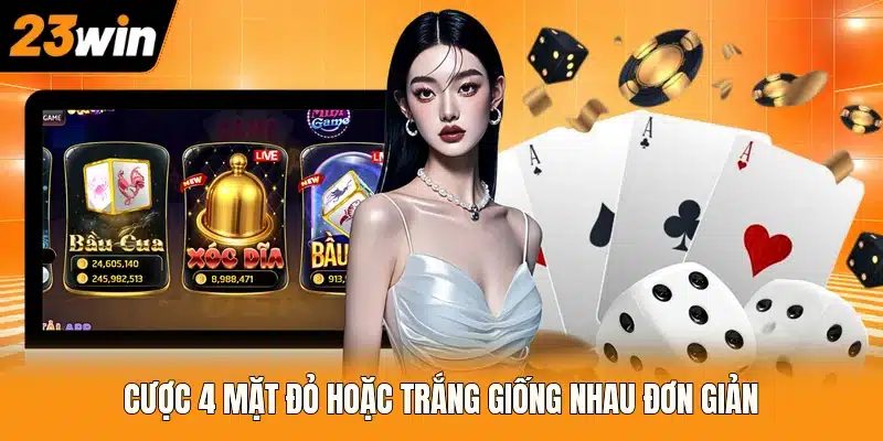 Cược 4 mặt đỏ hoặc trắng giống nhau đơn giản