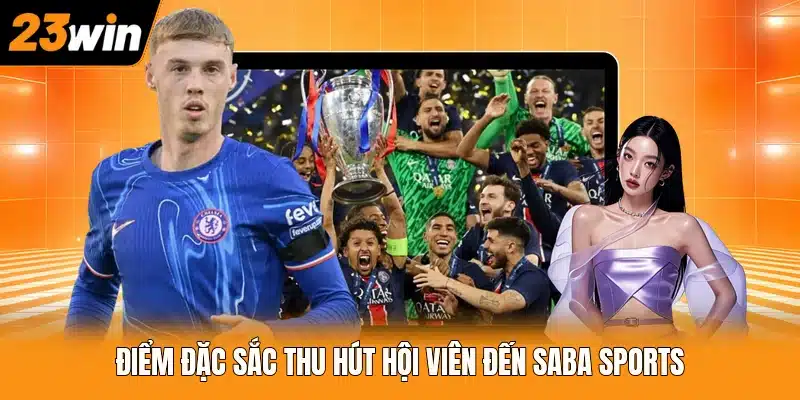 Điểm đặc sắc thu hút hội viên đến Saba Sports