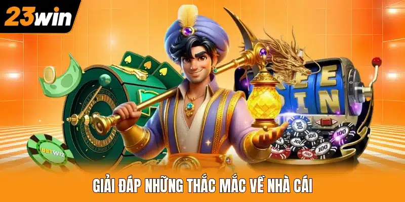 Giải đáp những thắc mắc về nhà cái