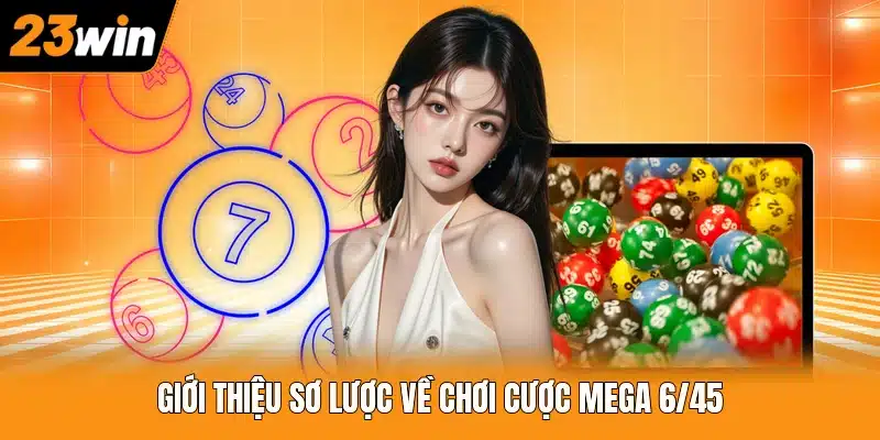 Giới thiệu sơ lược về chơi cược Mega 6/45