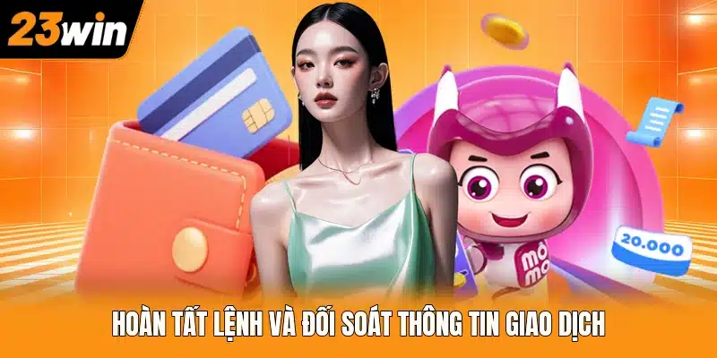 Hoàn tất lệnh và đối soát thông tin giao dịch