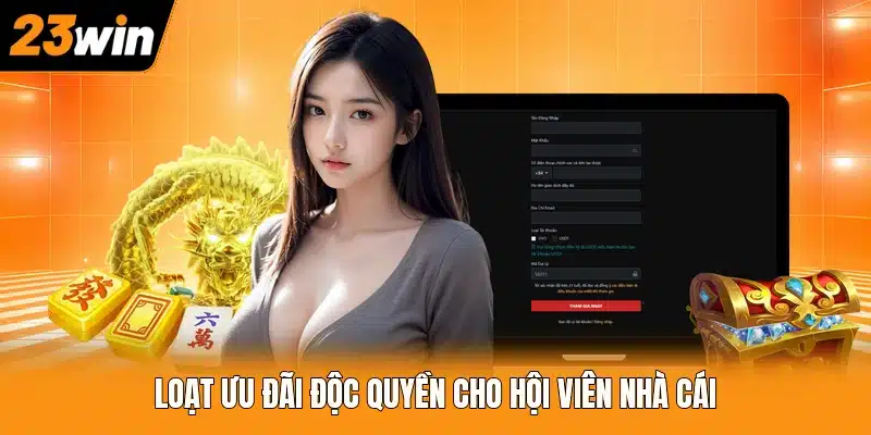 Loạt ưu đãi độc quyền cho hội viên nhà cái