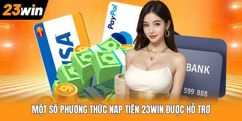 Một số phương thức nạp tiền 23WIN được hỗ trợ