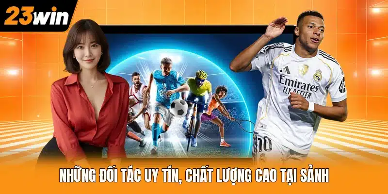 Những đối tác uy tín, chất lượng cao tại sảnh