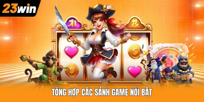 Tổng hợp các sảnh game nổi bật