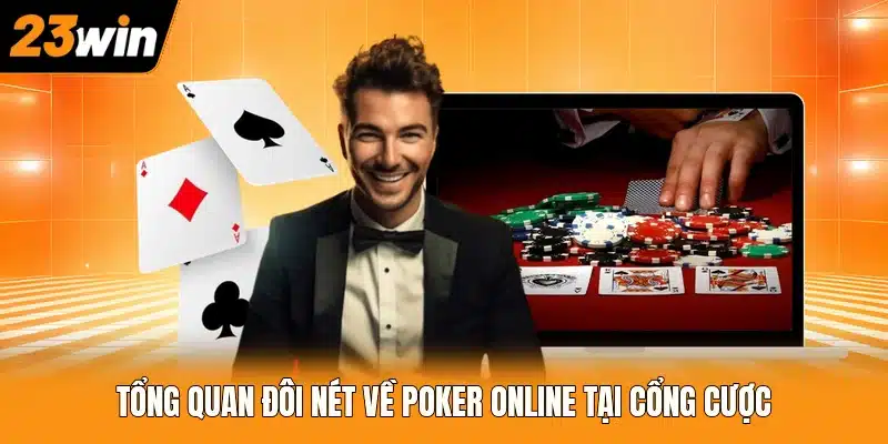Tổng quan đôi nét về Poker online tại cổng cược